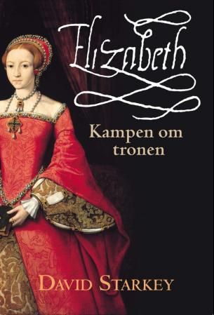 "Elizabeth - kampen om tronen" av David Starkey