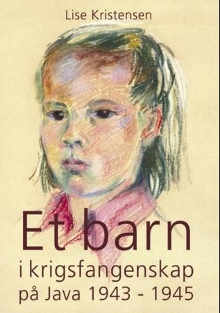 Et barn i krigsfangenskap på Java 1943-1945