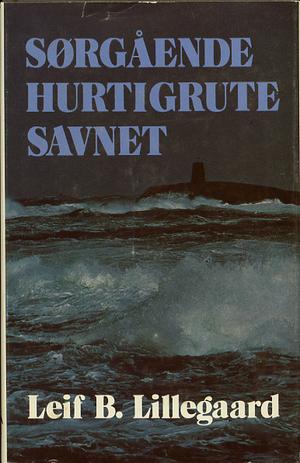 "Sørgående hurtigrute savnet - romanen om stormfuglen Polarlys" av Leif B. Lillegaard