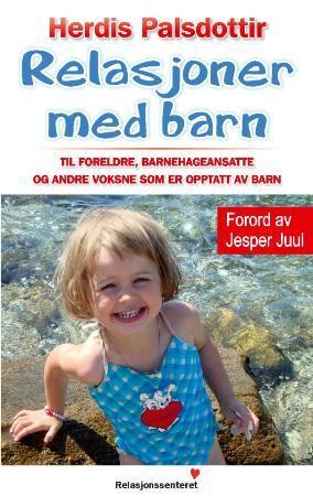"Relasjoner med barn - til foreldre, barnehageansatte og andre voksne som er opptatt av barn" av Herdis Palsdottir