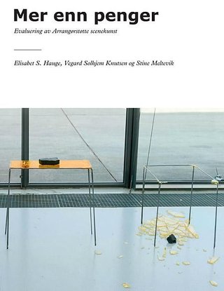 "Mer enn penger - evaluering av Arrangørstøtte scenekunst" av Elisabet S. Hauge