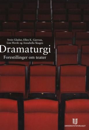 "Dramaturgi forestillinger om teater" av Svein Gladsø