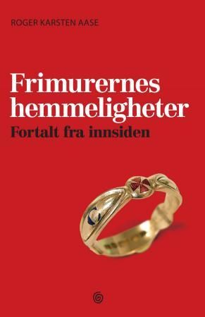 "Frimurernes hemmeligheter fortalt fra innsiden" av Roger Karsten Aase