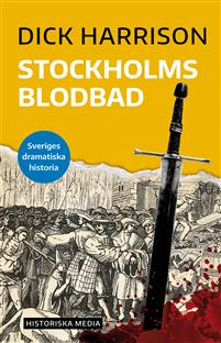 Stockholms blodbad - Sveriges dramatiska historia 1