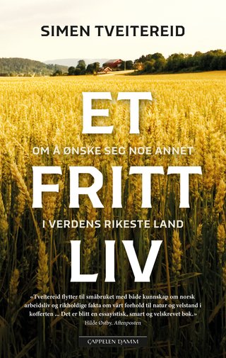 "Et fritt liv - om å ønske seg noe annet i verdens rikeste land" av Simen Tveitereid