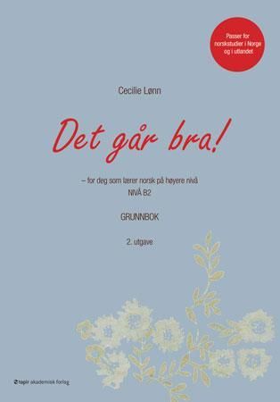 Det går bra! - for deg som lærer norsk på høyere nivå