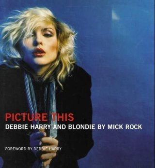 Picture this - Debbie Harry and Blondie