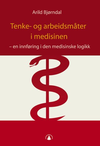 Tenke- og arbeidsmåter i medisinen - en innføring i den medisinske logikk