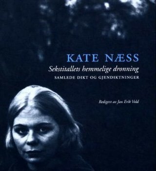 "Sekstitallets hemmelige dronning - samlede dikt og gjendiktninger" av Kate Næss