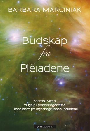 Budskap fra Pleiadene - kosmisk viten til hjelp i forandringens tid