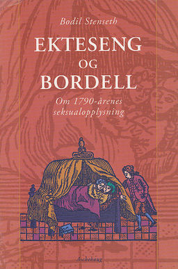 Ekteseng og bordell - om 1790-årenes seksualopplysning