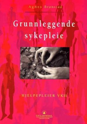 "Grunnleggende sykepleie - hjelpepleier VK2" av Agnes Brønstad
