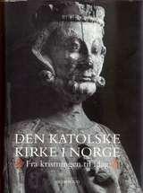 Den katolske kirke i Norge - fra kristningen til idag
