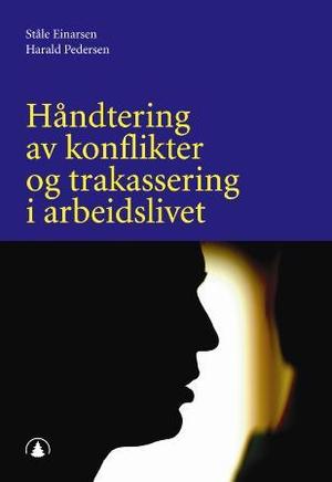 "Håndtering av konflikter og trakassering i arbeidslivet" av Ståle Einarsen