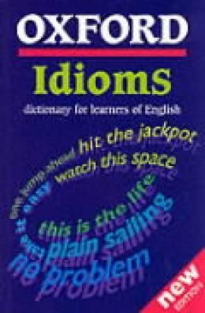 "Oxford idioms dictionary - for learners of English"