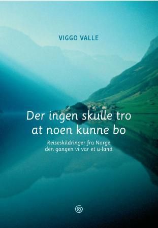 "Der ingen skulle tro at noen kunne bo reiseskildringer fra Norge den gangen vi var et u-land" av Viggo Valle