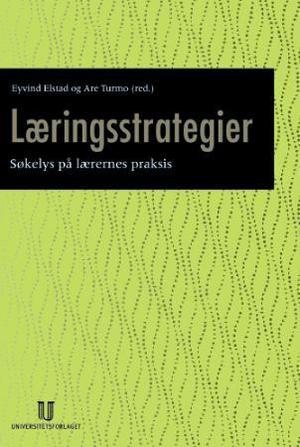 "Læringsstrategier - søkelys på lærernes praksis" av Eyvind Elstad