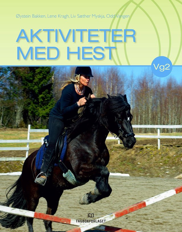 "Aktiviteter med hest - lærebok for vg2 programområde heste- og hovslagerfaget" av Øystein Bakken