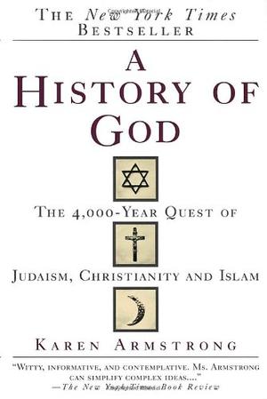 "A History of God The 4,000-Year Quest of Judaism, Christianity and Islam" av Karen Armstrong