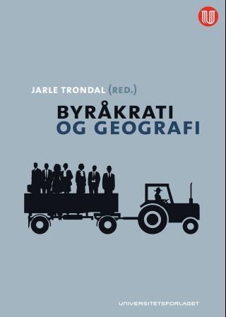 "Byråkrati og geografi - geografisk relokalisering av norsk sentraladministrasjon" av Jarle Trondal