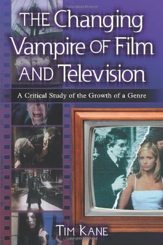 "The Changing Vampire of Film And Television A Critical Study of the Growth of a Genre" av Tim Kane (Author)