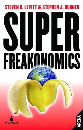"Superfreakonomics den skjulte siden av alt mellom himmel og jord" av Steven D. Levitt
