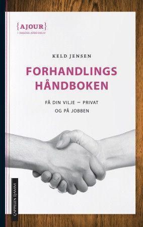 Forhandlingshåndboken - få det som du vil - privat og på jobben