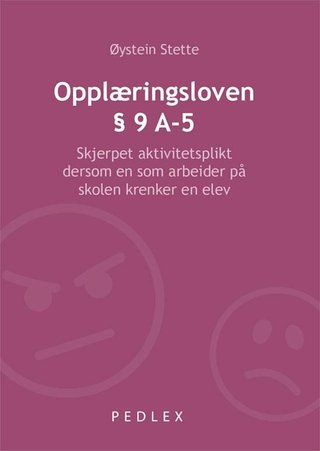 "Opplæringsloven § 9 A-5 - skjerpet aktivitetsplikt dersom en som arbeider på skolen krenker en elev : et hefte for skoleledere til refleksjon og debatt" av Øystein Stette
