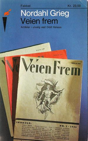 "Nordahl Grieg Veien frem Artikler i utvalg ved Odd Hølaas" av Nordahl Grieg