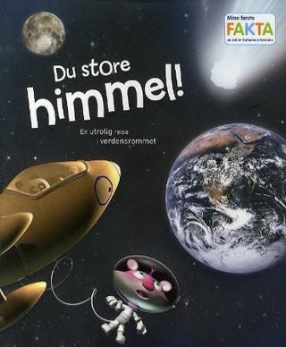 Du store himmel - en utrolig reise i verdensrommet