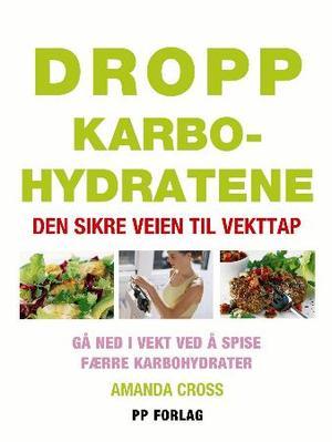 "Dropp karbohydratene - den sikre veien til vekttap" av Amanda Cross