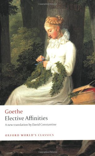 Elective Affinities - A Novel (Oxford World's Classics)