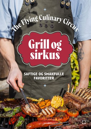 Grill og sirkus - saftige og smakfulle favoritter