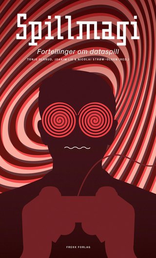 Spillmagi - fortellinger om dataspill