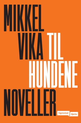 "Til hundene" av Mikkel Vika
