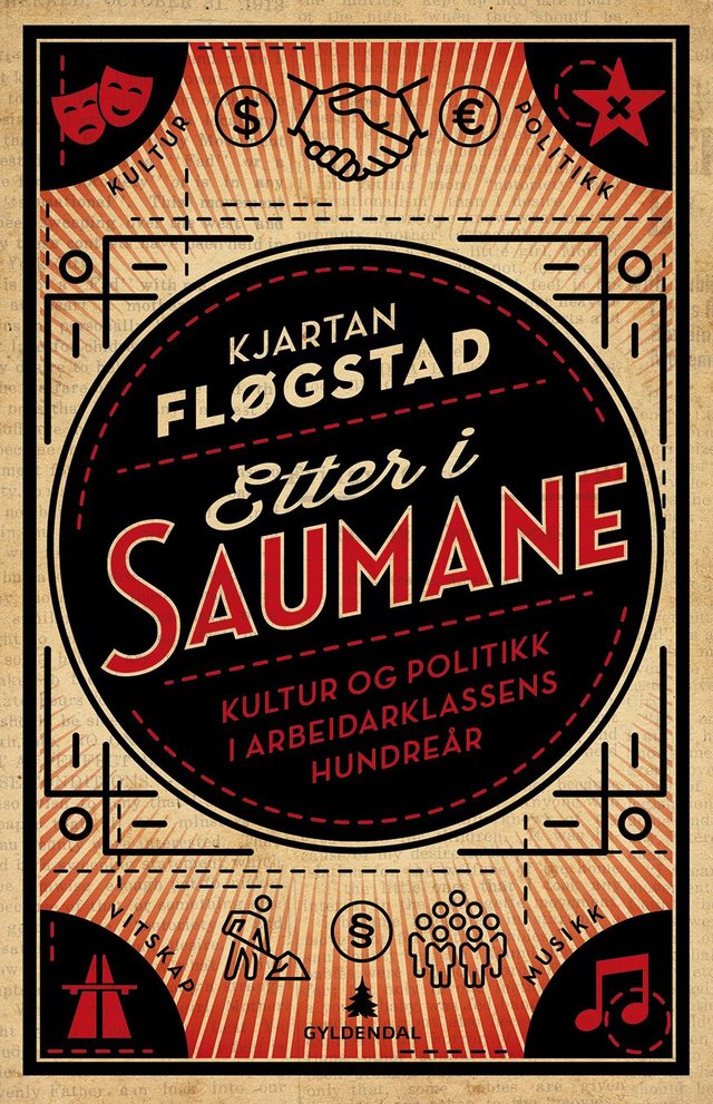 "Etter i saumane - kultur og politikk i arbeiderklassens hundreår" av Kjartan Fløgstad