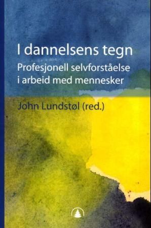 "I dannelsens tegn profesjonell selvforståelse i arbeid med mennesker" av John Lundstøl