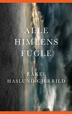 "Alle himlens fugle" av Rakel Haslund-Gjerrild