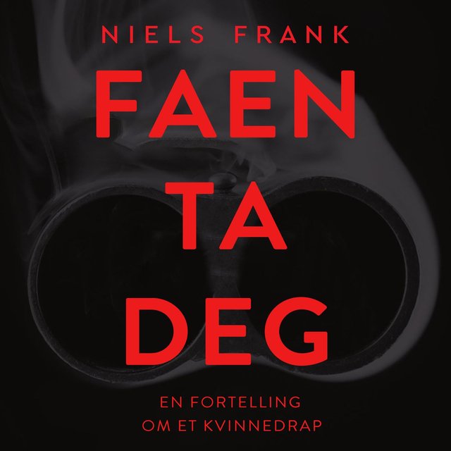 "Faen ta deg - en fortelling om et kvinnedrap" av Niels Frank