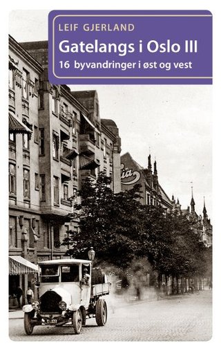 "Gatelangs i Oslo III : 16 byvandringer i øst og vest" av Leif Gjerland