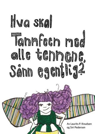 "Hva skal Tannfeen med alle tennene, sånn egentlig?" av Siri Pedersen