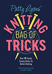 "Patty Lyons' Knitting Bag of Tricks: - Over 70 sanity saving hacks for better knitting" av Patty Lyons