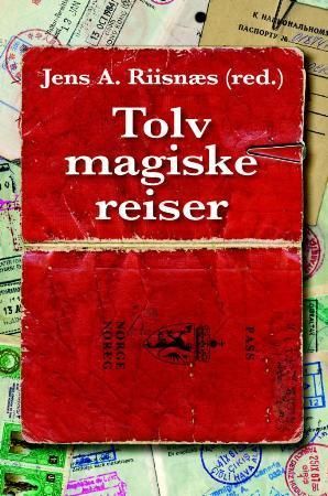 Tolv magiske reiser - reisebok for leselystne : en antologi