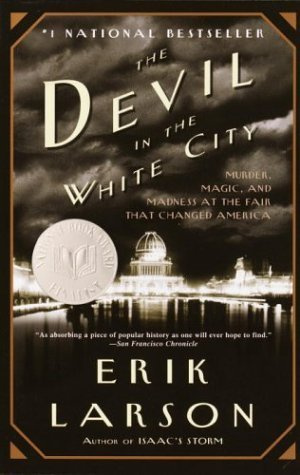 "The Devil in the White City Murder, Magic, and Madness at the Fair That Changed America" av Erik Larson