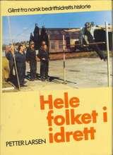 Hele folket i idrett - glimt fra norsk bedriftsidretts historie