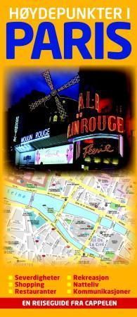 Høydepunkter i Paris - severdigheter, shopping, restauranter, rekreasjon, natteliv, kommunikasjoner : en reiseguide fra Cappelen