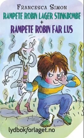 "Rampete Robin lager stinkbombe ; Rampete Robin får lus" av Francesca Simon