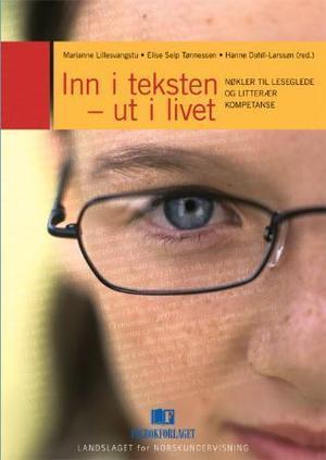"Inn i teksten - ut i livet - nøkler til leseglede og litterær kompetanse" av Marianne Lillesvangstu