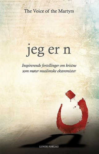 Jeg er n - inspirerende fortellinger om kristne som møter muslimske ekstremister