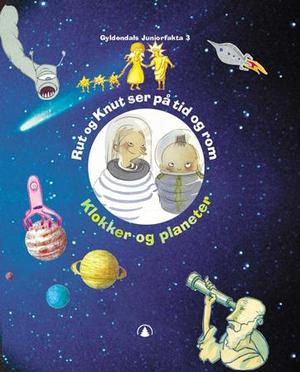 "Rut og Knut ser på tid og rom - klokker og planeter" av Mattias Danielsson